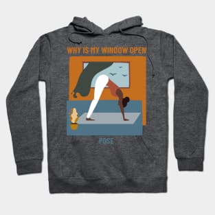 Why Is My Window Open Yoga Pose Hoodie